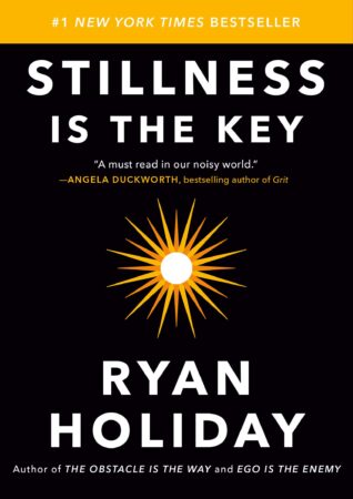 Image of the cover of Stillness is the Key by Ryan Holiday. Wesley Donehue's book reviews and recommendations.