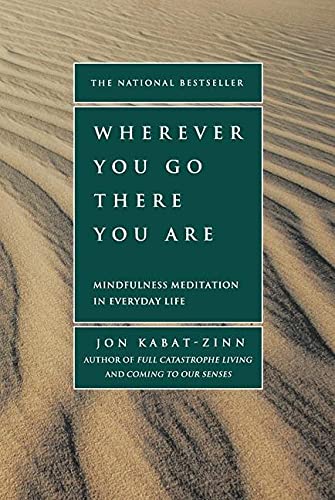 Image of the cover of Wherever You Go There You Are by Jon Kabat-Zinn. Wesley Donehue's book reviews and recommendations.