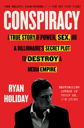 Image of the cover of Conspiracy by Ryan Holiday. Wesley Donehue's book reviews and recommendations.