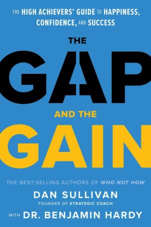 Image of the cover of The Gap and the Gain by Dan Sullivan. Wesley Donehue's book reviews and recommendations.